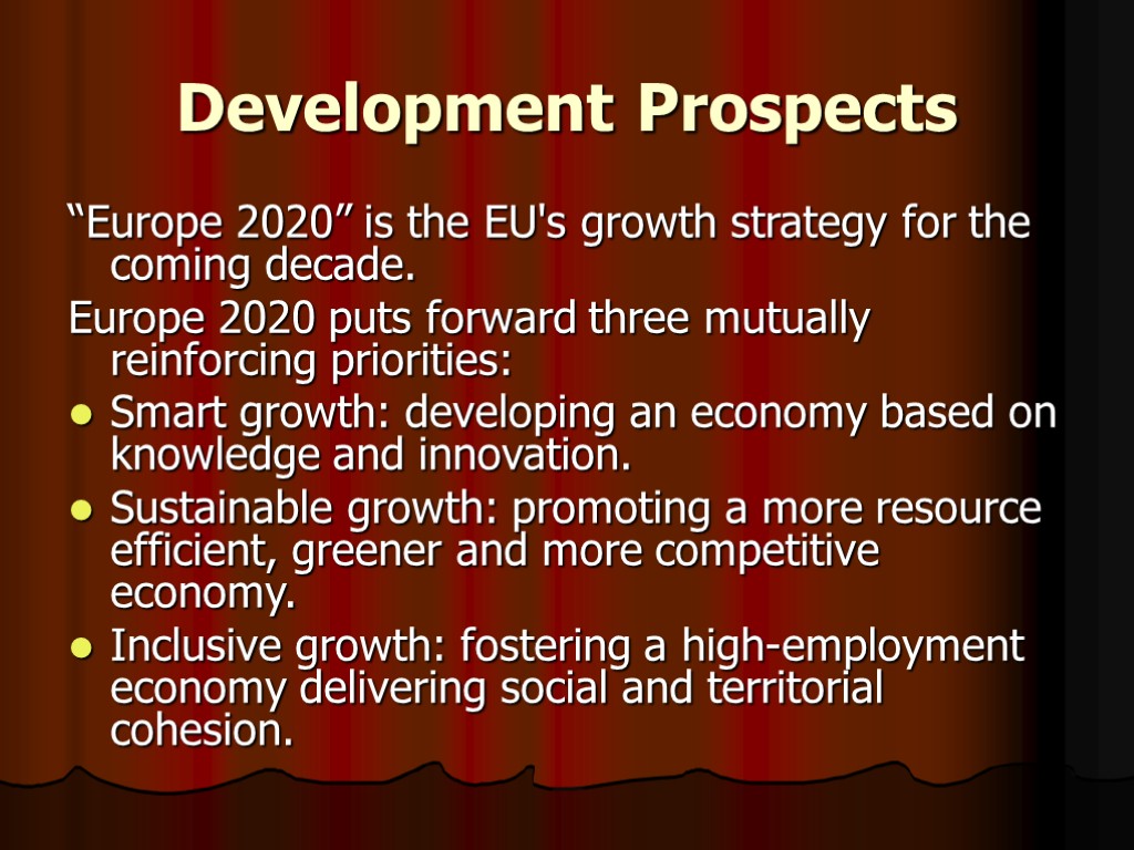 Development Prospects “Europe 2020” is the EU's growth strategy for the coming decade. Europe